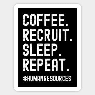 Coffee Recruit Sleep Repeat Funny Recruiter Gifts Magnet